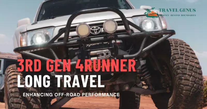 3rd Gen 4runner Long Travel: Enhancing Off-Road Performance
