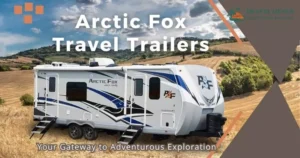 Arctic Fox Travel Trailers: Your Gateway to Adventurous Exploration