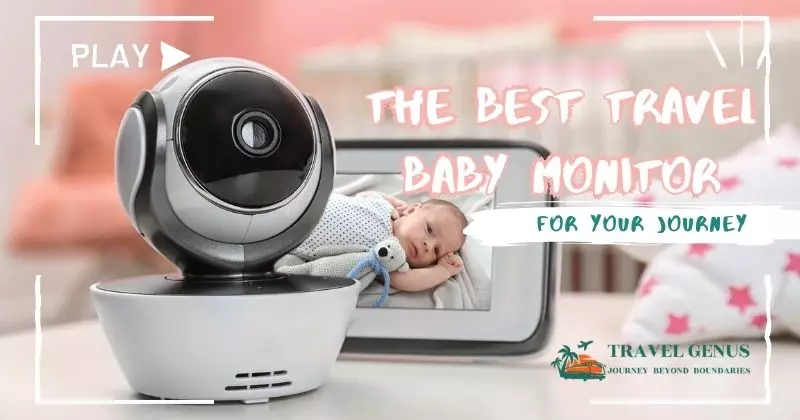 The Best Travel Baby Monitor For Your Journey