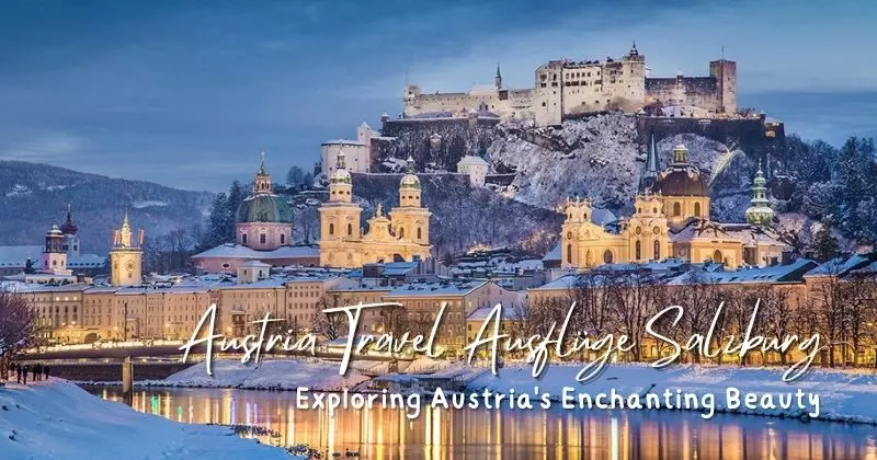 Exploring Austria's Enchanting Beauty: Austria Travel Ausflüge Salzburg